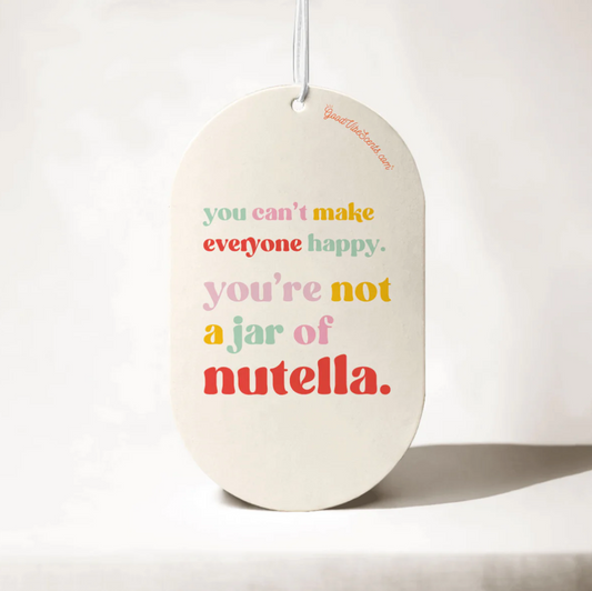 You Ain't Nutella - Car Air Freshener